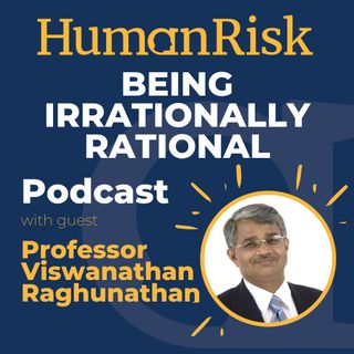 Professor Viswanathan Raghunathan on being Irrationally Rational