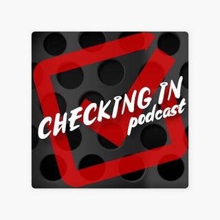 One Small Step for Man, one Huge leap for Checking in! - Checking In Podcast #22