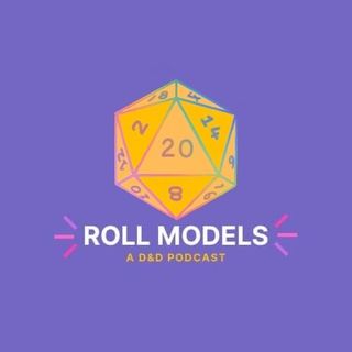 Roll Models: A Dungeons & Dragons Podcast
