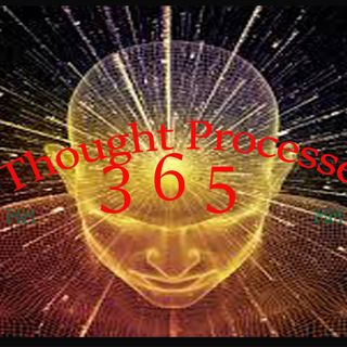 Thought Processes 365's Show