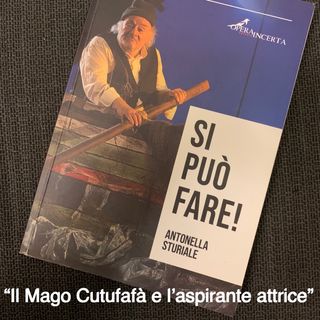 “Il mago Cutufafà e l’aspirante attrice” (di Antonella Sturiale)
