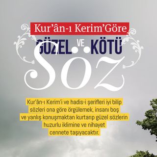 Kur’ân-ı Kerim’de Güzel ve Kötü Söz / 2018 Haziran