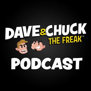 Monday, November 28th 2022 Dave & Chuck the Freak Podcast