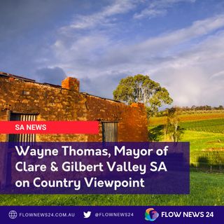 Wayne Thomas, Mayor of Clare and Gilbert Valley (Part 2 of 2)