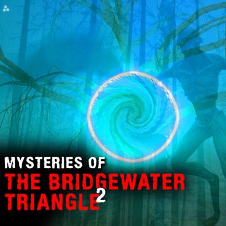MYSTERIES OF THE BRIDGEWATER TRIANGLE - Part 2 - Mysteries with a History