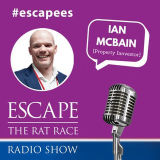 #Escapee – Ian McBain, Property Investor