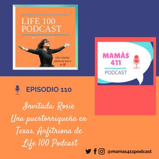 110 - Invitada: Rosie Una puertorriqueña radicada en Texas. Anfitriona de Life 100 Podcast