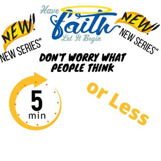 5 Minutes or Less "Dont Worry What People think "