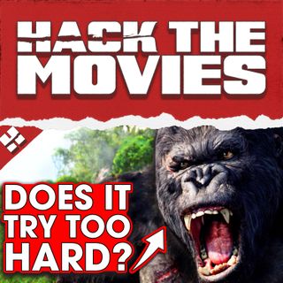 Did Peter Jackson's King Kong Try Too Hard? - Hack The Movies (#159)