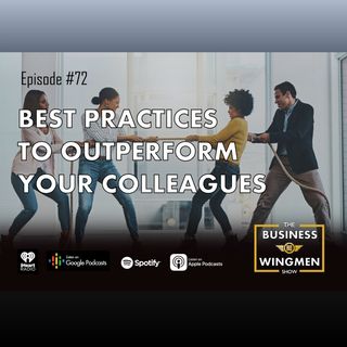 072- Best Practices to Outperform Your Colleagues