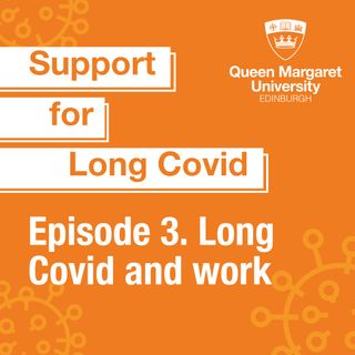 Episode 3. Long Covid and work - Jenny Ceolta-Smith and Kirsty Stanley