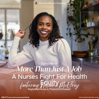 (Episode 6) More Than Just A Job: A Nurses Fight For Health Equity feat. Naseema McElroy