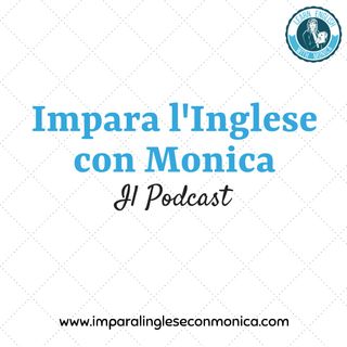 Impara l'Inglese con Monica Podcast