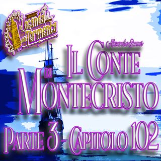 Audiolibro Il Conte di Montecristo - Parte 3 Capitolo 102 - Alexandre Dumas