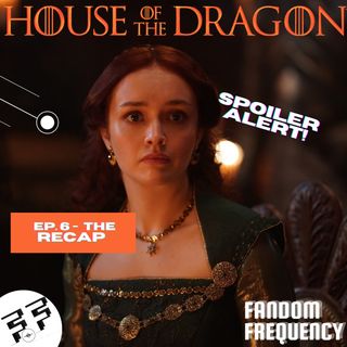 House Of The Dragon (Game Of Thrones) |  Episode 6 | The Recap