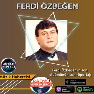 Ferdi Özbeğen'in Son Albümünün Son Röportajı  !