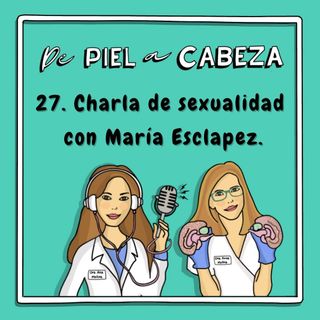 27. Sexualidad: Entrevista María Esclapez.