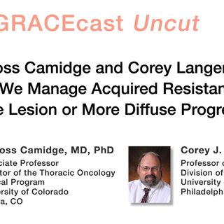Drs. Ross Camidge and Corey Langer: How Should We Manage Acquired Resistance with a Single Lesion or More Diffuse Progression?