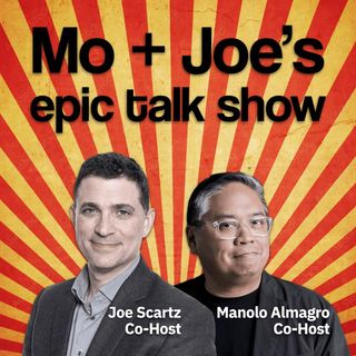 Mo + Joe's Epic Talk Show