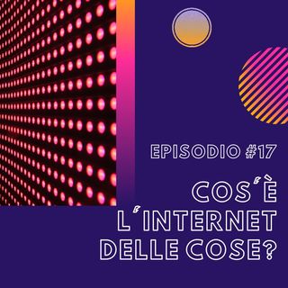 #1.17 - Cos'è l'internet delle cose?