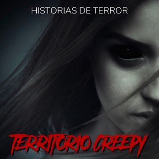 Territorio Creepy | Historias de Terror