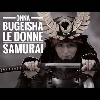 Onna Bugeisha - le donne Samurai