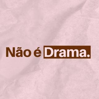 Não é Drama