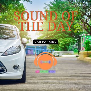 Sound of the day: Car Parking