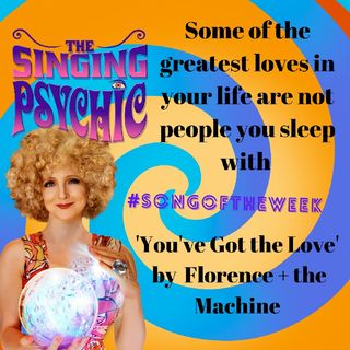You've Got the Love' by  Florence + The Machine is #SongOfTheWeek - The Singing Psychic