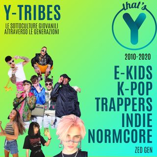 "E-kids, K-Pop, Indie, Trap, Normcore" [Y-TRIBES]