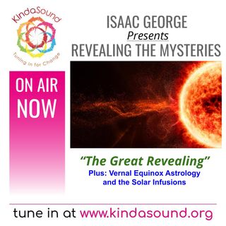 “The Great Revealing,” Plus: Vernal Equinox Astrology & the Solar Infusions | Revealing the Mysteries with Isaac George