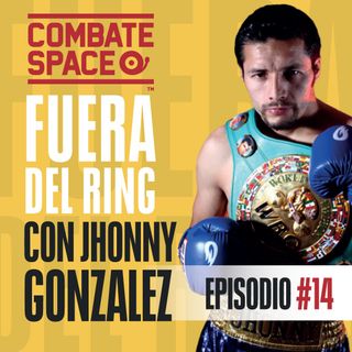 Episodio #14: Jhonny “El bombardero” Gonzalez
