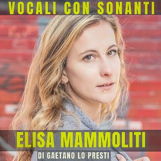 25) ELISA MAMMOLITI: il  Musical come destino