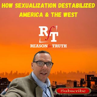 How Sexualization Destabilized America & The West - 5:2:22, 7.19 PM