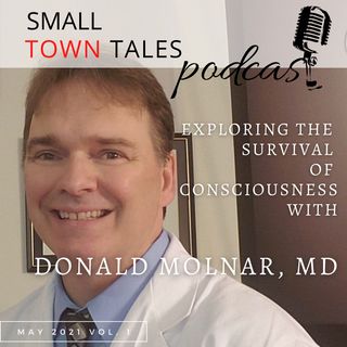 May 2021: Exploring the Survival of Consciousness with Donald Molnar, MD