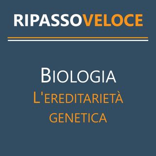 Biologia - L’ereditarietà genetica