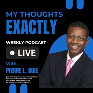 My Thoughts Exactly With Pierre L. Buie