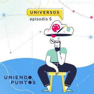 Universos - Arte - Episodio 5