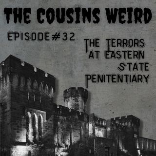Episode #32 The Terrors at Eastern State Penitentiary