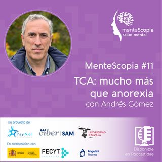 TCA: mucho mas que la anorexia, con Andrés Gómez del Barrio | Mentescopia #11