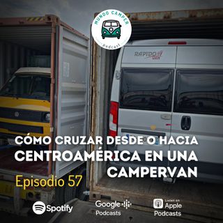 Ep57: Cómo cruzar desde o hacia Centroamérica en una campervan
