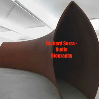 Richard Serra - Audio Biography