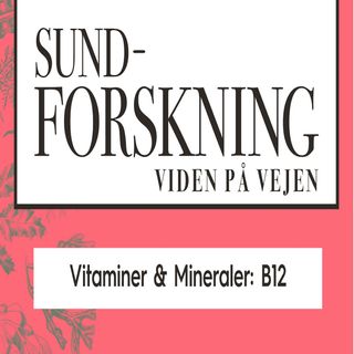 Vitaminer & Mineraler: B12