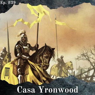 Casa Yronwood - Episodio #39