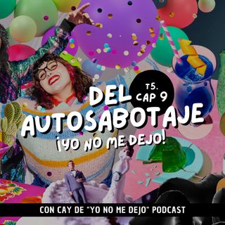 Del autosabotaje ¡Yo no me dejo! Con Cay de Yo no no me dejo Podcast