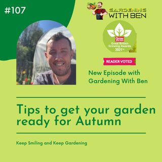 Episode 107 - Tips to get your garden ready for Autumn