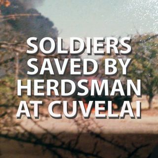 South African Soldiers Saved By Herdsman As They Prepare For Attack At Cuvelai: Angolan Bush War
