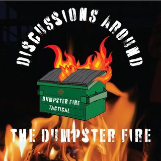 Dumpster Fire Discussions