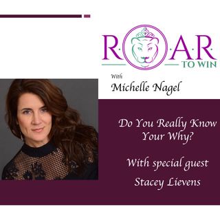 Do You Really Know Your Why? with Stacey Lievens