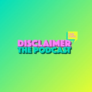 Disclaimer: The Podcast